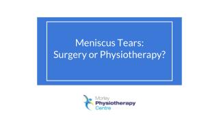 Meniscus Tears - Surgery or Physiotherapy? - Morley Physio