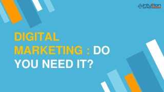 Digital Marketing: Do you need it?