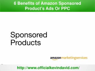 6 Benefits of Amazon Sponsored Product's Ads Or PPC