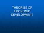THEORIES OF ECONOMIC DEVELOPMENT