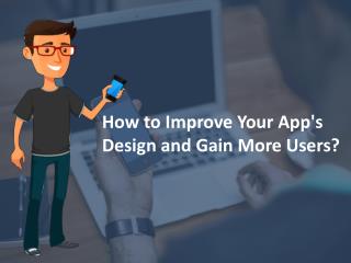 How to Improve Your App's Design and Gain More Users?