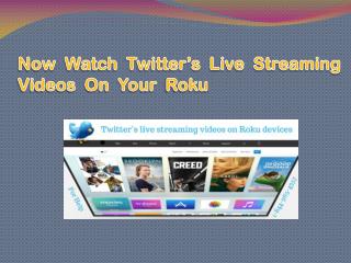 Now Watch Twitter’s Live Streaming Videos On Your Roku
