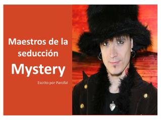 Maestros de la seducción Mystery