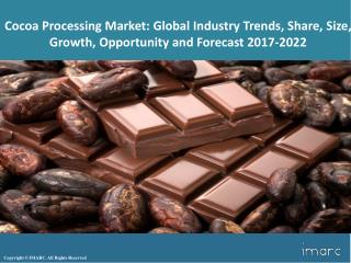 Global Cocoa Processing Market Trends, Share, Size and Forecast 2017-2022