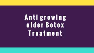 Anti growing older Botox treatment