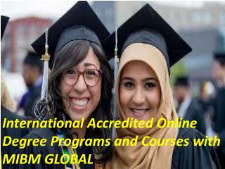 International Accredited Online Degree Programs and Courses with MIBM GLOBAL
