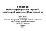 Faking it: How accepted practice in project scoping and assessment has conned us