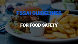 FSSAI Guidelines and Regulations for Food Safety 2017