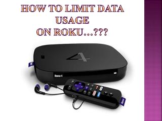 How To Limit Data Usage on Roku…???