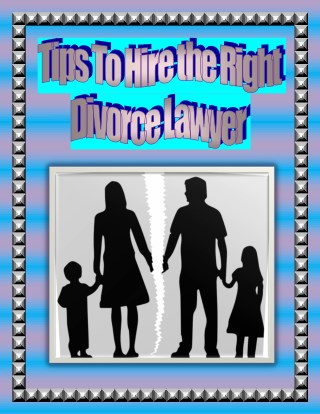 Tips To Hire the Right Divorce Lawyer