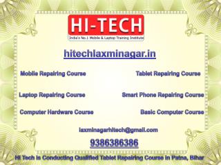 Hi Tech is Giving Branded Tablet Repairing Course in Laxmi Nagar, Delhi