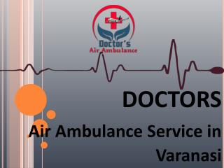 Get Doctors Air Ambulance Service in Varanasi with ICU Facility