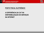 POSTO FISCAL ELETR NICO A EXPERI NCIA DA CAT NA DISPONIBILIZA O DE SERVI OS NA INTERNET