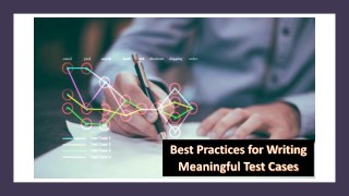 Best Practices for Writing Meaningful Test Cases