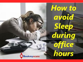 Easy ways to Avoid Sleepiness during office hours - BookMyScans