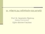 21. Y ZYILDA EGITIMIN GELECEGI