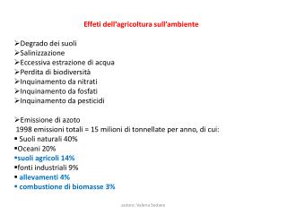 Effeti dell’agricoltura sull’ambiente Degrado dei suoli Salinizzazione Eccessiva estrazione di acqua Perdita di biodiver