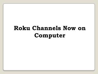 Roku Channels Now on Computer
