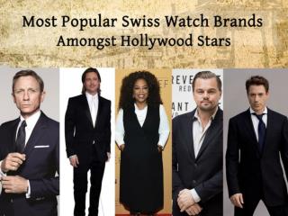 Most Popular Swiss Watch Brands Amongst Hollywood Stars