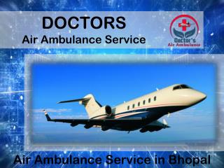 Get Economical Fare Air Ambulance Service in Bhopal by Doctors Air Ambulance