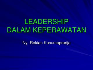 LEADERSHIP DALAM KEPERAWATAN