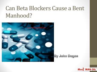 Can Beta Blockers Cause a Bent Manhood?