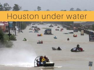 The Unprecedented Flooding in Houston