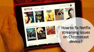 Chromecast free download call 1 888-416-0142 netflix streaming issues on chromecast