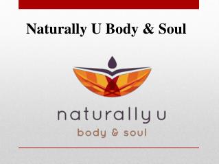 Naturally u body & soul