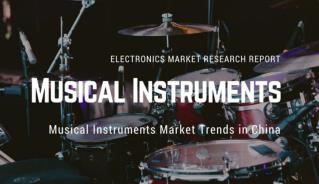 Musical Instruments Market Trends - The Industry Report