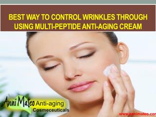 Best way to Control wrinkles through using Multi-peptide anti-aging cream - Annimateo