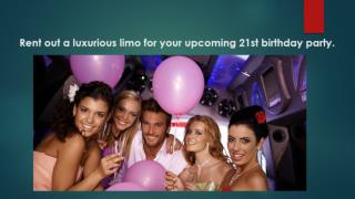 RENT OUT A LUXURIOUS LIMO FOR YOUR UPCOMING 21ST BIRTHDAY PARTY.