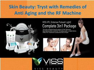 Skin Beauty- Tryst with Remedies of Anti Aging and the RF Machine