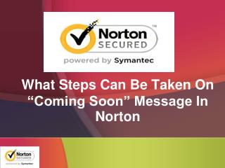 What Steps Can Be Taken On “Coming Soon” Message In Norton?