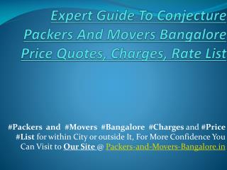 Expert Guide To Conjecture Packers And Movers Bangalore Price Quotes, Charges, Rate List