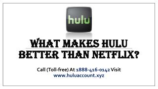 What Makes Hulu Better Than Netflix? Call 1888-416-0142