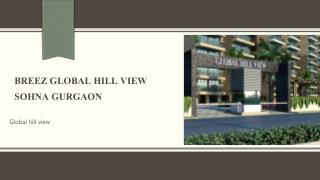 Breez Global Hill view Sohna Gurgaon @ 9250933999