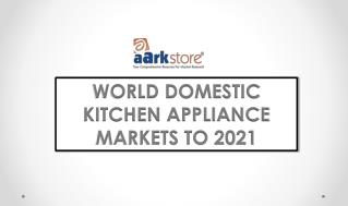 World Domestic Kitchen Appliance Market Forecast 2021