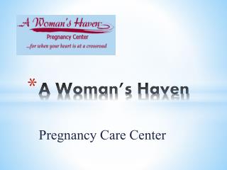 A Woman’s Haven - Pregnancy center.pptx