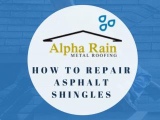 Useful Steps to Repair Asphalt Shingles