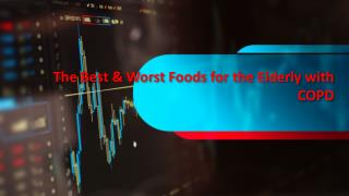 The Best & Worst Foods for the Elderly with COPD