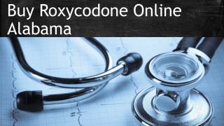 Buy Roxycodone Online at Cheap Rate in Alabama