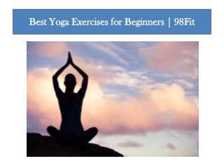 Best Yoga Exercises for Beginners | 98Fit