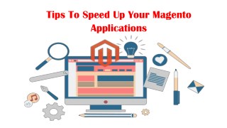 Tips To Speed Up Your Magento Applications