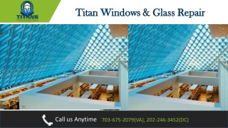 Here’re you need to know about of Window Glass Repair Service | Call on 703-675-2079