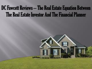 Dc Fawcett Reviews – The real estate equation between the real estate investor and the financial planner