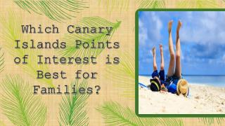 Which Canary Islands Points of Interest is Best for Families?