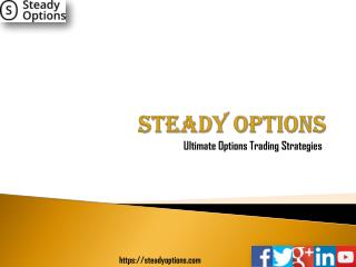 Steady Options PPT - Ultimate Options Trading Strategies