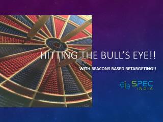Hitting the Bull’s Eye with Beacons Based Retargeting!!