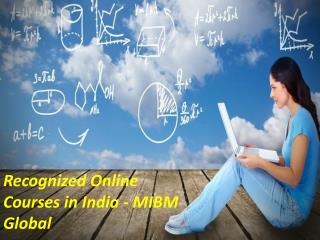 Recognized Online Courses in India perform proficiently with the - MIBM Global